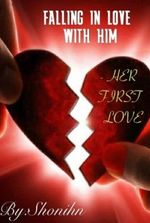 Falling In Love With Him – Her First Love