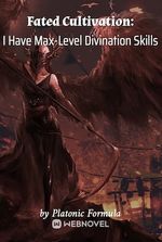 Fated Cultivation: I Have Max-Level Divination Skills