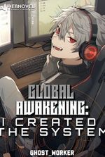 Global Awakening: I created the system