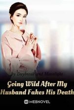 Going Wild After My Husband Fakes His Death