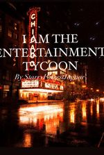 I am the Entertainment Tycoon