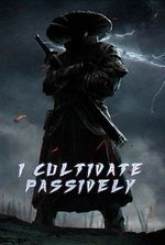 I Cultivate Passively