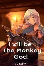 I will be The Monkey God!