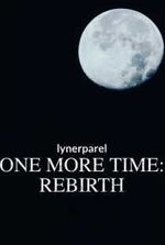 One More Time: Rebirth