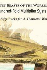 Pet Beasts of the World: Hundred-Fold Multiplier System