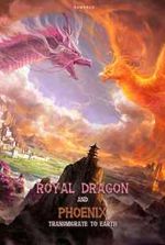 Royal Dragon and Phoenix transmigrate to Earth