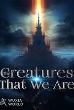 The Creatures That We Are