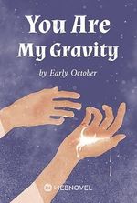 You Are My Gravity